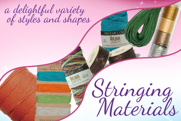 Stringing Materials - a Delightful Variety of Styles and Shapes